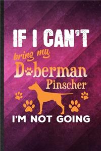 If I Can't Bring My Doberman Pinscher I'm Not Going