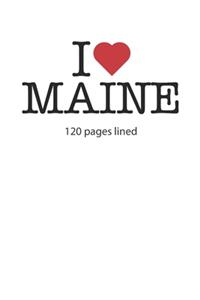 I love Maine: I love Maine composition notebook I love Maine diary I love Maine booklet I love Maine recipe book I love Maine notebook I heart Maine notebook I lo