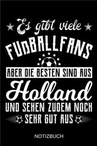 Es gibt viele Fußballfans aber die besten sind aus Holland und sehen zudem noch sehr gut aus