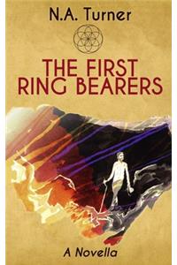 The First Ring Bearers