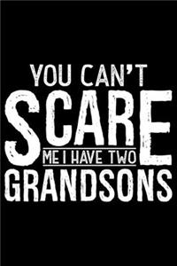 You Can't Scare Me I Have Two Grandsons