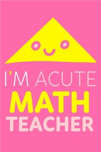 I'm Acute Math Teacher
