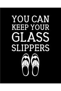 You Can Keep Your Glass Slippers