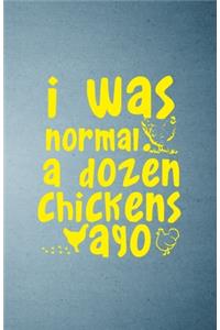 I Was Normal a Dozen Chickens Ago A5 Lined Notebook