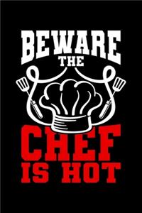 Beware The Chef Is Hot: Lined A5 Notebook for Cook