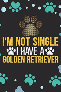 I'm Not Single I Have A Golden Retriever