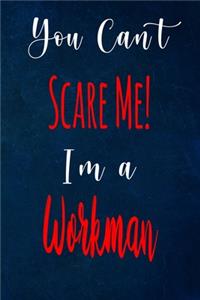 You Can't Scare Me! I'm A Workman