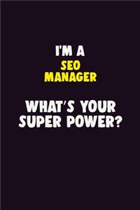 I'M A SEO Manager, What's Your Super Power?