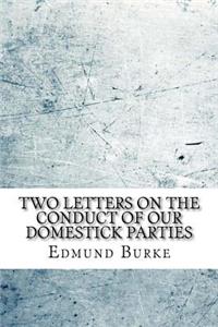 Two letters on the conduct of our domestick parties