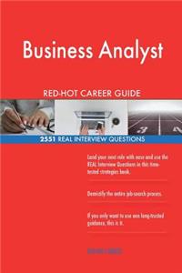 Business Analyst RED-HOT Career Guide; 2551 REAL Interview Questions