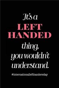 It's a Left Handed Thing You Wouldn't Understand