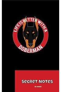 Life Is Better With A Doberman - Secret Notes