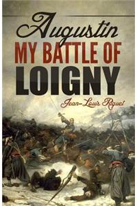 Augustin. My Battle of Loigny