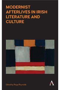 Modernist Afterlives in Irish Literature and Culture