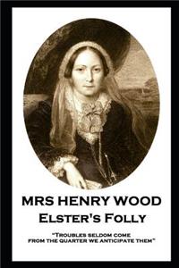 Mrs Henry Wood - Elster's Folly