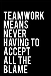 Teamwork Means Never Having to Accept All the Blame