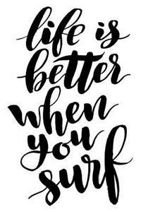 Life Is Better When You Surf