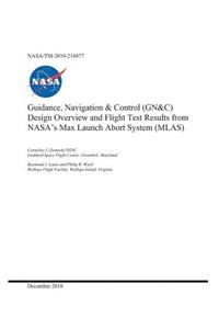 Guidance, Navigation and Control (Gn and C) Design Overview and Flight Test Results from Nasa's Max Launch Abort System (Mlas)