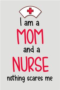 I Am a Mom and a Nurse Nothing Scares Me