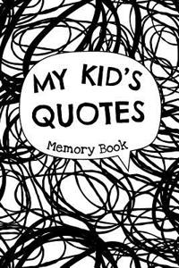 My Kid's Quotes - Memory Book