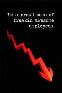 I Am a Proud Boss of Freaking Awesome Employees
