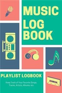 Music Log Book Playlist Logbook Keep Track of Your Favorite Songs, Tracks, Artists, Albums, Etc.