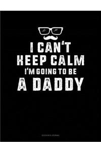 I Can't Keep Calm I'm Going to Be a Daddy