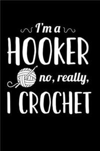 I'm a Hooker No Really I Crochet