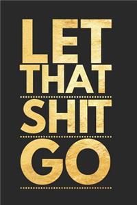 Let That Shit Go
