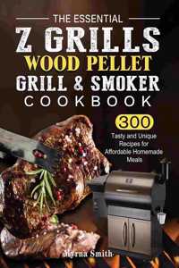 The Essential Z Grills Wood Pellet Grill & Smoker Cookbook