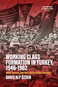 Working Class Formation in Turkey, 1946-1962