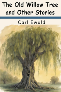 Old Willow Tree and Other Stories
