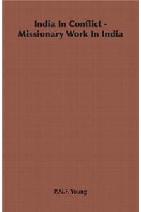 India In Conflict - Missionary Work In India