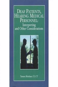 Deaf Patients, Hearing Medical Personnel: Interpreting and Other Considerations