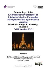 Proceedings of the 12th International Conference on Intellectual Capital Knowledge Management & Organisational Learning Icickm 2015