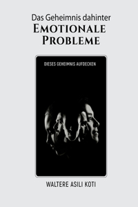 Geheimnis dahinter Emotionale Probleme
