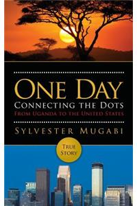 One Day: Connecting the Dots From Uganda to the United States