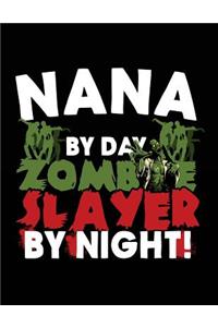 Nana By Day Zombie Slayer By Night!
