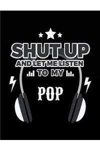 Shut Up And Let Me Listen To My Pop