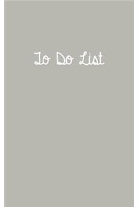 To Do List Light Gray: To Do List 5 X 8, to Do List Journal, to Do List Notebook, to Do List Book, to Do List Planner