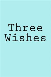 Three Wishes