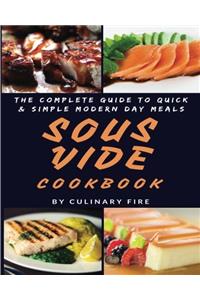 Sous Vide Cookbook: The Complete Guide to Quick & Simple Modern Day Meals