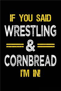 If You Said Wrestling & Cornbread I'm in