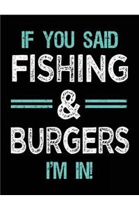 If You Said Fishing & Burgers I'm In