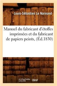 Manuel Du Fabricant d'Étoffes Imprimées Et Du Fabricant de Papiers Peints, (Éd.1830)