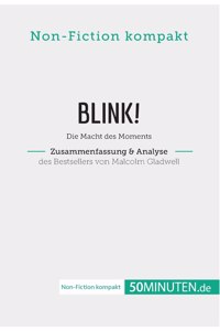 Blink! Zusammenfassung & Analyse des Bestsellers von Malcolm Gladwell