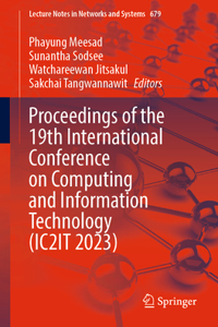 Proceedings of the 19th International Conference on Computing and Information Technology (Ic2it 2023)
