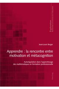 Apprendre: La Rencontre Entre Motivation Et Metacognition