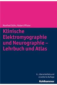 Klinische Elektromyographie Und Neurographie - Lehrbuch Und Atlas