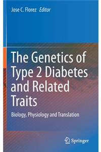 Genetics of Type 2 Diabetes and Related Traits